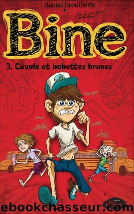 Bine - 03 - Cavale et bobettes brunes by Brouillette Daniel