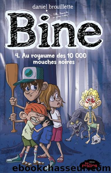 Bine - 04 - Au royaume des 10 000 mouches noires by Brouillette Daniel