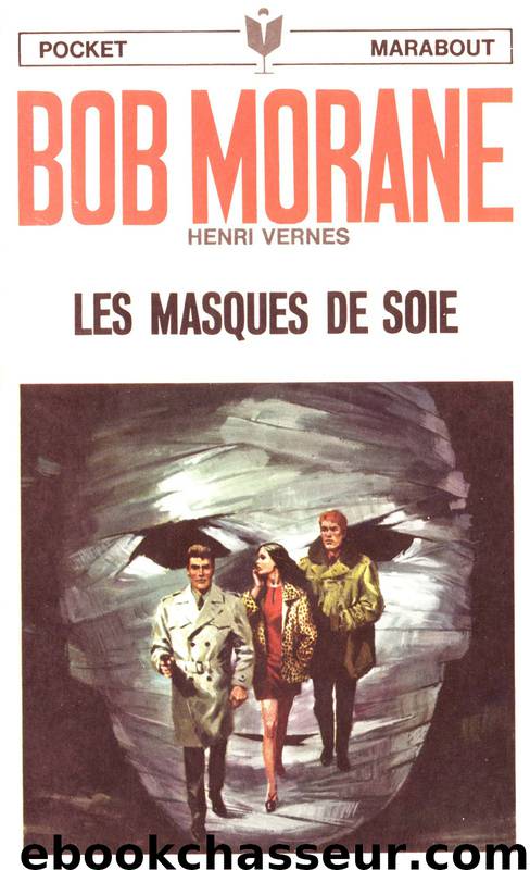 Bob Morane 097 - Les masques de soie by Henri Vernes