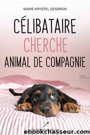 CÃ©libataire cherche animal de compagnie by Marie-Krystel Gendron