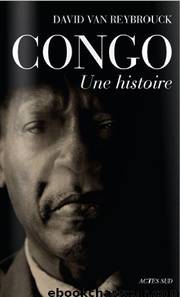 CONGO, une Histoire by David Van Reybrouck