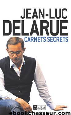 Carnets Secrets - Jean-Luc Delarue by Biographies