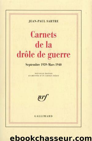 Carnets de la drôle de guerre (Septembre 1939 - Mars 1940) by Jean-Paul Sartre