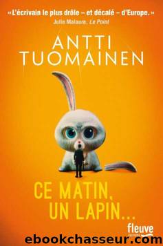 Ce matin, un lapinâ¦ by Antti Tuomainen