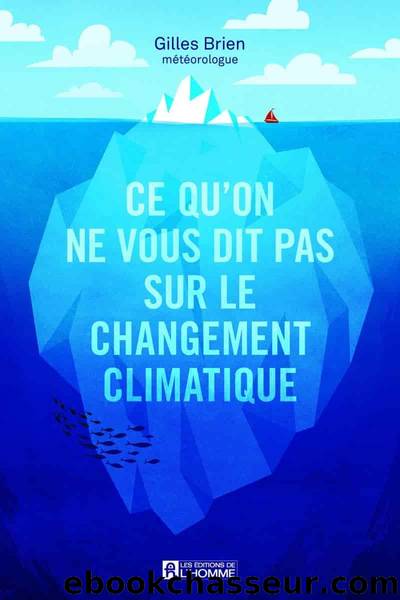 Ce qu'on ne vous dit pas sur le changement climatique by Gilles Brien