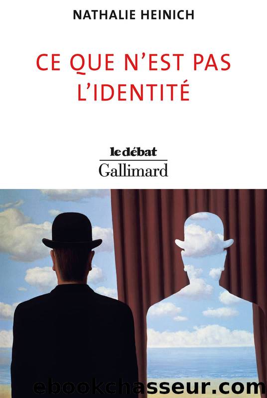 Ce que n’est pas l’identité by Nathalie Heinich