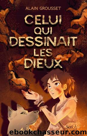 Celui qui dessinait les dieux by Alain Grousset