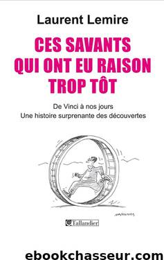 Ces savants qui ont eu raison trop tôt by Histoire