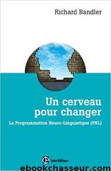 Changer de cerveau by Richard Bandler