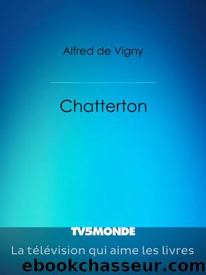 Chatterton by Alfred de Vigny