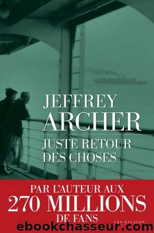 Chronique des Clifton 04 Juste retour des choses by Archer Jeffrey