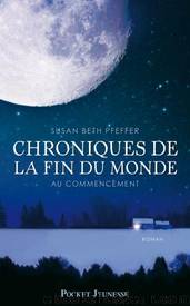 Chroniques de la fin du monde : Au commencement by Susan Beth Pfeffer