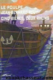 Cinq biÃ¨res, deux rhums by Pouy Jean Bernard