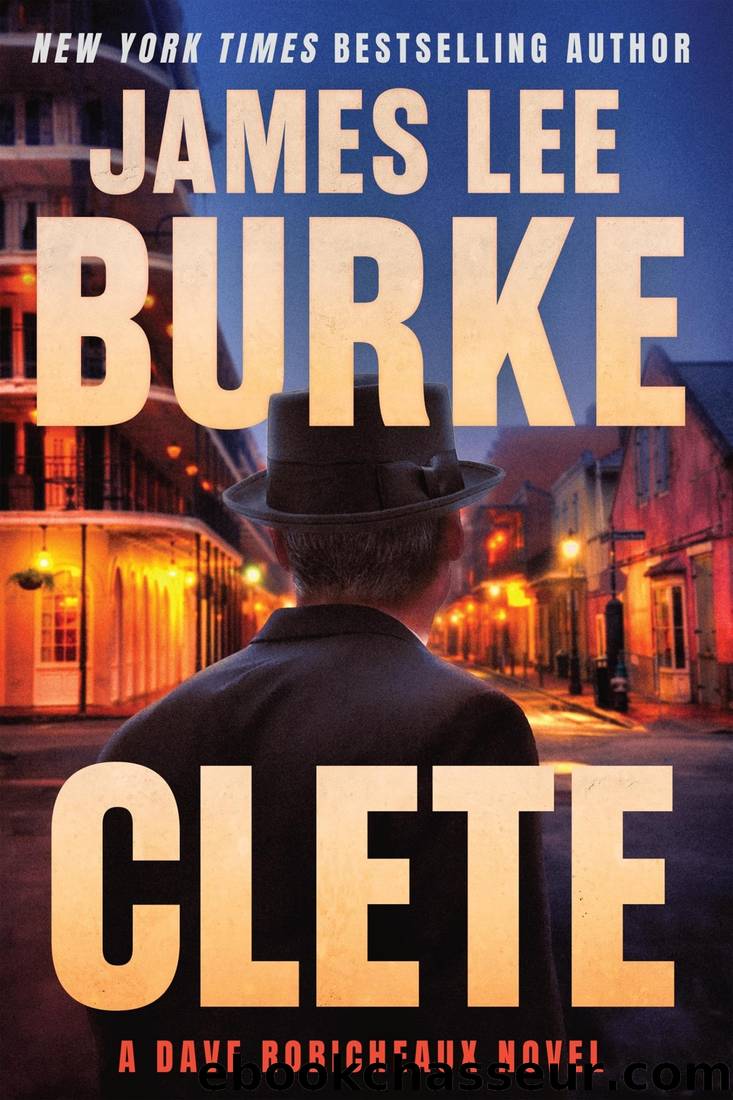 Clete: A Dave Robicheaux Novel by James Lee Burke