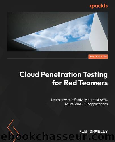 Cloud Penetration Testingâ©for Red Teamers by Kim Crawley