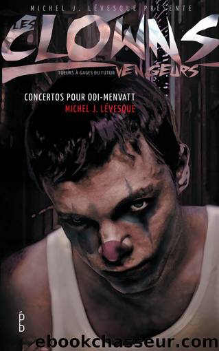 Clowns Vengeurs - 02 - Concertos pour Odi-menvatt by Lévesque Michel J