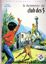 Club des Cinq 13 La Locomotive du Club des Cinq by Enid Blyton