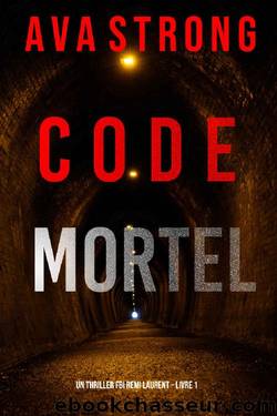 Code Mortel (Un thriller FBI Remi Laurent â Livre 1) (French Edition) by Ava Strong