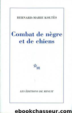 Combat de negre et de chiens by Bernard-Marie Koltes