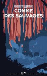 Comme des sauvages by Vincent Villeminot