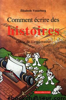 Comment écrire des histoires by Vonarburg Elisabeth