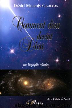 Comment dieu devint Dieu by Daniel Meurois