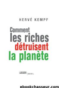 Comment les riches détruisent la planète by Kempf Hervé