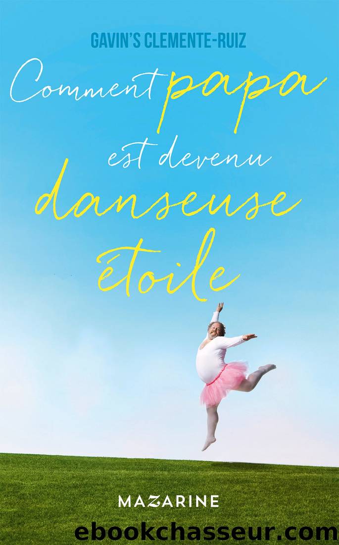 Comment papa est devenu danseuse Ã©toile by Gavin's Clemente-Ruiz