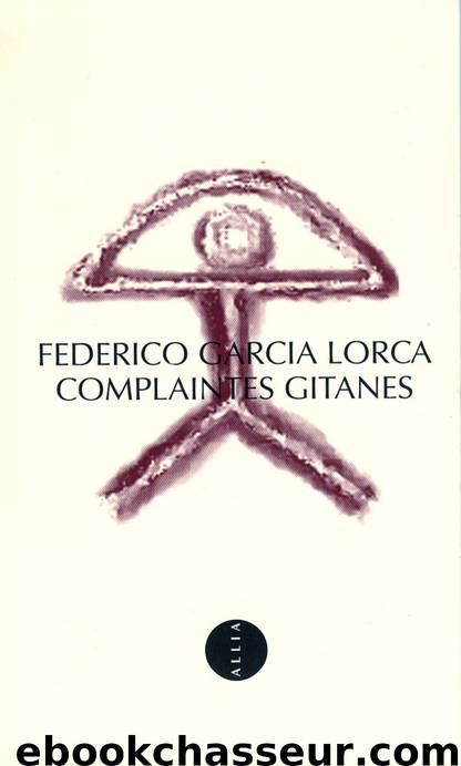 Complaintes gitanes by Garcia Lorca Federico