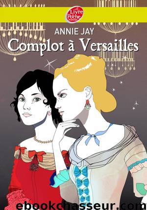 Complot à Versailles by Jay Annie