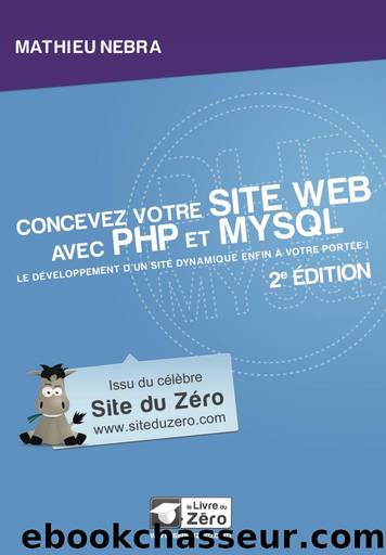 Concevez votre site web avec PHP et MySQL by Mathieu & Nebra