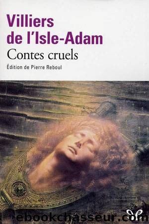 Contes cruels by Auguste Villiers de l’Isle-Adam