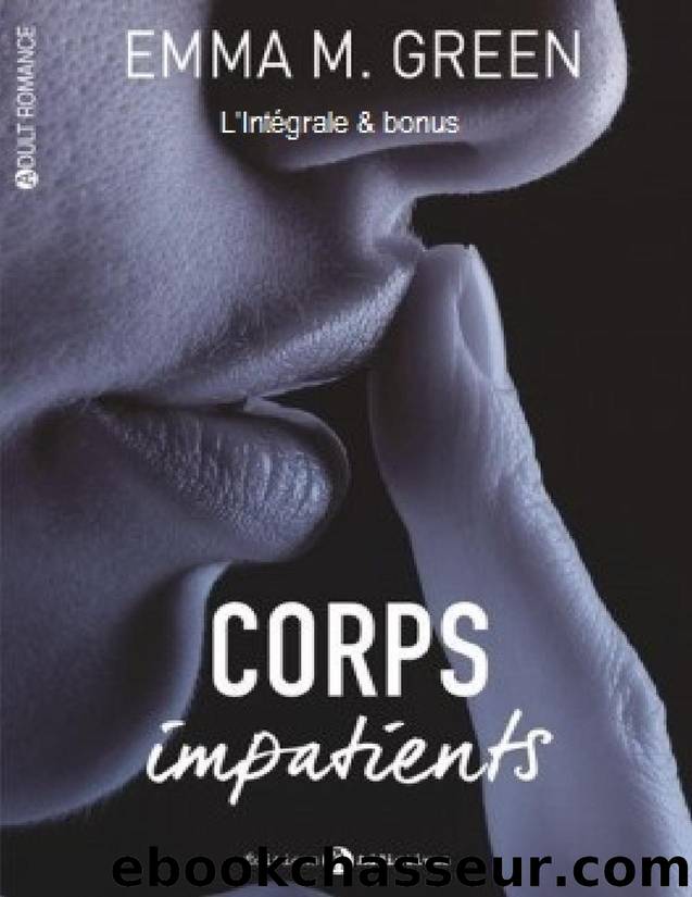 Corps impatients, L'IntÃ©grale by Emma Green & Emma M. Green