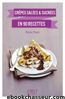 Crêpes en 90 recettes salées et sucrées by Héloise Martel