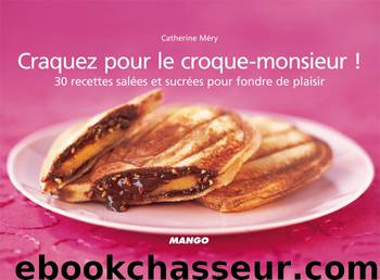 Craquez pour le croque-monsieur ! by Catherine Méry & Catherine Méry