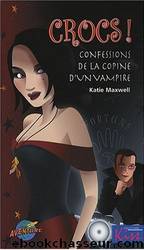 Crocs ! confessions de la copine d'un vampire by Katie Maxwell