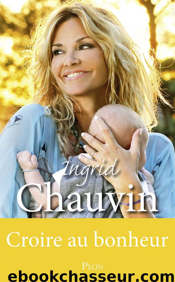 Croire au bonheur by Ingrid Chauvin