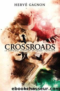 Crossroads - La derniÃ¨re chanson de Robert Johnson by Herve Gagnon