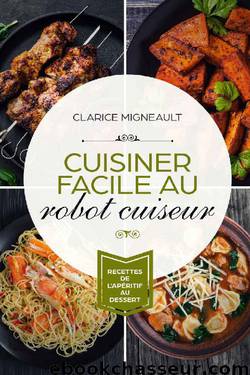 Cuisiner facile au robot cuiseur by Clarice Migneault