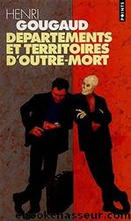 DÃ©partements et territoires d'outre-mort by Henri Gougaud