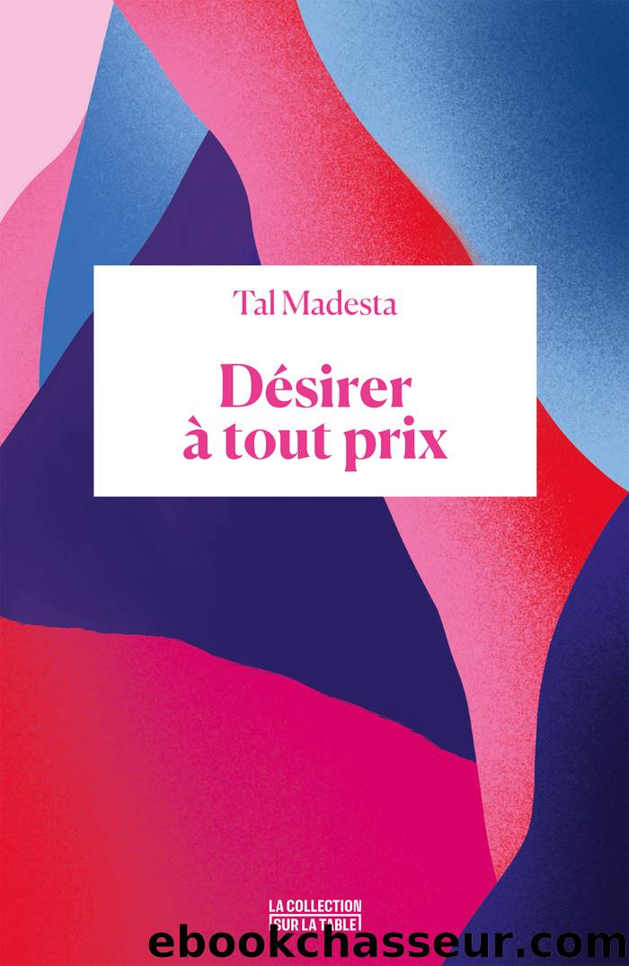 DÃ©sirer Ã  tout prix by Tal Madesta