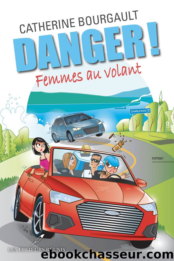 Danger ! Femmes au volant by Bourgault Catherine