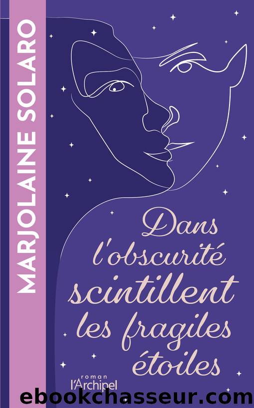 Dans l'obscuritÃ© scintillent les fragiles Ã©toiles by Marjolaine Solaro