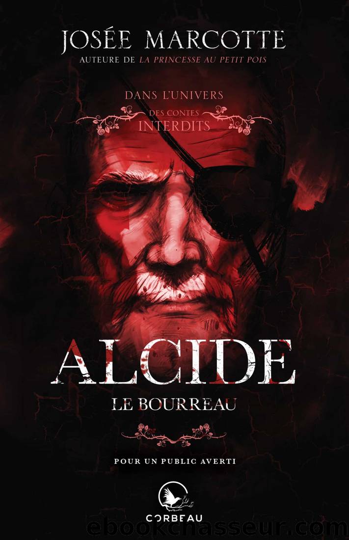 Dans l'univers des contes interdits : Alcide, le bourreau by Josée Marcotte