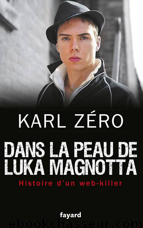 Dans la peau de Luka Magnotta by Karl Zéro