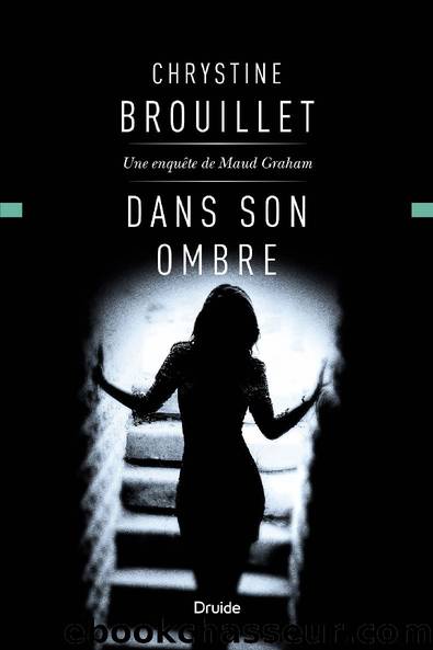 Dans son ombre: Une enquÃªte de Maud Graham by Chrystine Brouillet