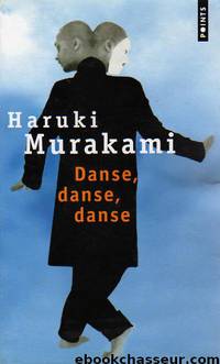 Danse, danse, danse by Murakami Haruki