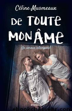 De toute mon ame: Un amour intemporel by Celine Musmeaux