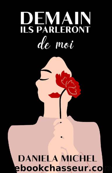 Demain ils parleront de moi: (Roman contemporain) (French Edition) by Daniela Michel