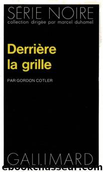 DerriÃ¨re la grille by Gordon Cotler